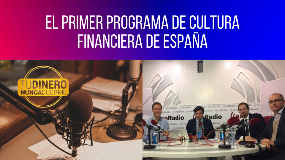 Tu dinero nunca duerme, el programa de cultura financiera de España
